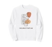 J'étais Seule il y a 7 Plantes (déclaration de Jardinage Amusante) Sweatshirt