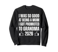 J'étais si douée pour être maman que j'ai été promue grand-mère 2026 Sweatshirt