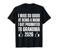 J'étais si douée pour être maman que j'ai été promue grand-mère 2026 T-Shirt