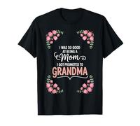 J'étais si douée pour être maman que j'ai été promue grand-mère T-Shirt