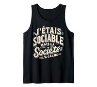 J'étais Sociable Mais La Société l'a Gâché Humour J'aime Pas Débardeur