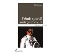 J'étais sportif mais ça va mieux