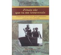 J'étais Sûr Que Tu Me Trouverais - L'épopée Des Quatre Frères Mahé, Guérandais, Et De Leur Mère Charlotte