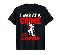 J'étais sur une scène de crime I True Crime T-Shirt