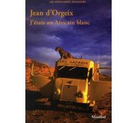 J'étais un Africain blanc - Jean d' Orgeix - Montbel Eds De - broché - Récit
