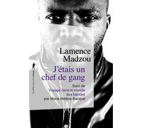 J'étais un chef de gang Suivi de Voyage dans le monde des bandes - Lamence Madzou - La découverte - broché - Récit