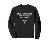 J'étais Un Cowboy Gay Bien Avant Que ça ne devienne Un homosexuel branché Sweatshirt