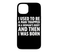 J'étais Un Homme enfermé dans Le Corps d'une Femme Avant de naître. Coque pour iPhone 13
