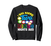 J'étais un joueur de bingo normal il y a deux nuits Sweatshirt