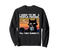 J'étais Une Personne Sociable, mais Les Gens Ont Tout gâché pour Moi Sweatshirt