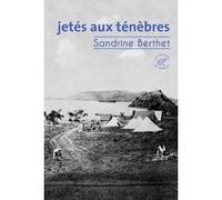 Jetés aux ténèbres Sandrine Berthet (Auteur)