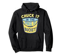 Jetez-Le dans Le Fuck It Bucket ! Sweat à Capuche