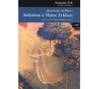 "Jetez-vous en Dieu" : Initiation à Maître Eckhart