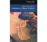 "Jetez-vous en Dieu" : Initiation à Maître Eckhart