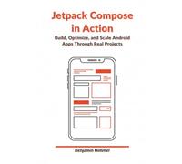 Jetpack Compose in Action: Build, Optimize, and Scale Android Apps Through Real Projects