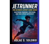 JETRUNNER The Ultimate Expert Game Guide: Mastering Parkour, Precision, and High-Speed Supremacy