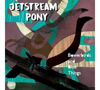 Jetstream Pony - Bowerbirds and Blue Things [Import]