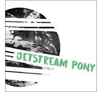 Jetstream Pony - If Not Now, When?/Yellow Pills