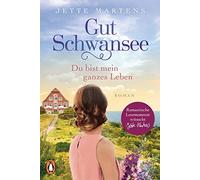 Jette Martens Gut Schwansee - Du bist mein ganzes Leben: Roman. Der roma (Poche)