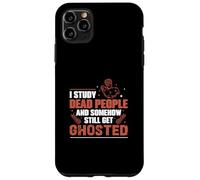 J'étudie Les Morts et J'Ai Toujours des historiens fantômes Coque pour iPhone 11 Pro Max