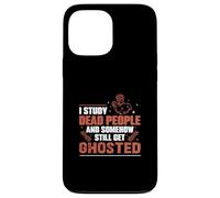 J'étudie Les Morts et J'Ai Toujours des historiens fantômes Coque pour iPhone 13 Pro Max
