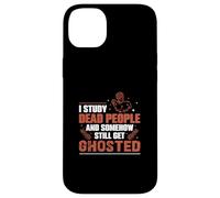 J'étudie Les Morts et J'Ai Toujours des historiens fantômes Coque pour iPhone 14 Plus