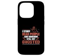 J'étudie Les Morts et J'Ai Toujours des historiens fantômes Coque pour iPhone 14 Pro