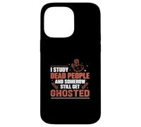 J'étudie Les Morts et J'Ai Toujours des historiens fantômes Coque pour iPhone 14 Pro Max