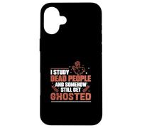 J'étudie Les Morts et J'Ai Toujours des historiens fantômes Coque pour iPhone 16 Plus