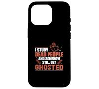 J'étudie Les Morts et J'Ai Toujours des historiens fantômes Coque pour iPhone 16 Pro