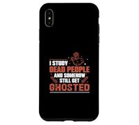 J'étudie Les Morts et J'Ai Toujours des historiens fantômes Coque pour iPhone XS Max