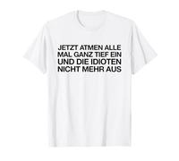 Jetzt Atmen Alle Mal Ganz Tief EIN (Allemand Amusant) T-Shirt