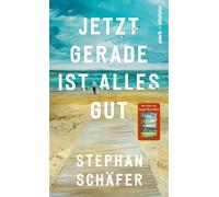 Jetzt gerade ist alles gut Nach dem SPIEGEL-Bestseller "25 letzte Sommer" - der neue Roman von Erfolgsautor Stephan Schäfer - Stephan Schäfer - Ullstein eBooks - ebook (ePub) - Livre