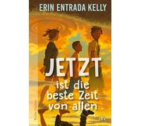 Jetzt ist die beste Zeit von allen Eine kluge und bewegende Geschichte über die Kraft menschlicher Verbindungen über Zeit und Raum hinweg - Erin Entrada Kelly - DTV - ebook (ePub) - Livre
