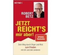 Jetzt reicht's mir aber! | Robert Betz Robert BetzRobert Betz (Auteur)