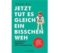 Jetzt tut es gleich ein bisschen weh | Adam Kay Adam Kay (Auteur)