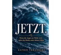 Jetzt.: Wenn die Angst zur Welle wird - spüre den Boden unter deinen Füßen