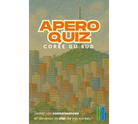 Jeu Apéro Quiz Corée du Sud : 150 questions pour vos soirées entre amis