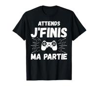 Jeu Attends J'finis Ma Partie Cadeau Joueur Nerd Geek Jeux T-Shirt