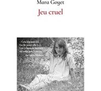 Mara Goyet – Jeu cruel – Biographie – Broché