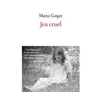 Jeu cruel - Mara Goyet - Robert Laffont - broché - Biographie