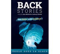 BACKSTORIES - Seule sous LA Glace - Jeu de société d'aventure - Jeu d'exploration et d'énigmes - Aventure épique - Escape Game - dès 10 Ans - 1 à 6 Joueurs - La boîte de Jeu - Blackrock Games
