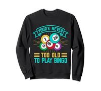 Jeu De Bingo Never Too Old to Play Bingo Sweatshirt
