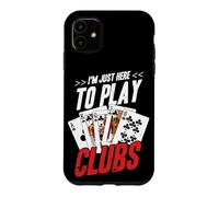 Jeu de Cartes I'm Just Here to Play Clubs Coque pour iPhone 11