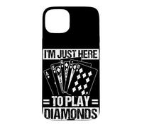 Jeu de Cartes I'm Just Here to Play Diamonds Coque pour iPhone 15 Plus