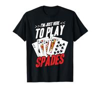 Jeu de Cartes I'm Just Here to Play Spades T-Shirt