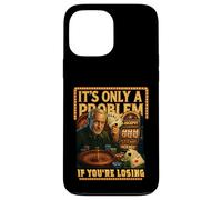Jeu de Casino drôle. C'est Seulement Un problème si Vous perdez Coque pour iPhone 13 Pro Max