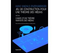 Jeu de construction pour une théorie des médias Suivi de Usages d'une théorie marxiste des médias - Hans Magnus Enzensberger - Presses Du Reel - broché - Essai
