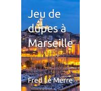 Jeu de dupes à Mareille
