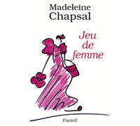 Jeu de femme - Madeleine Chapsal - Fayard - broché - Roman